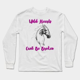 "Wild Hearts Can't Be Broken" Long Sleeve T-Shirt